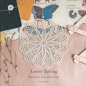 Lovely Tatting: Doilies for Fall & Winter (Lee)