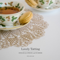 Lovely Tatting: Doilies for Spring and Summer (Lee)