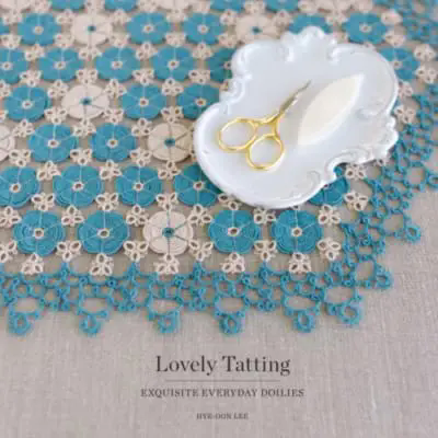 Lovely Tatting: Exquisite Everyday Doilies (Hye-oon Lee)