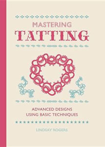 Mastering Tatting (Lindsay Rogers)